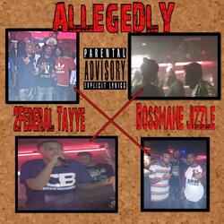 Allegedly (feat. Bossmane Jizzle)