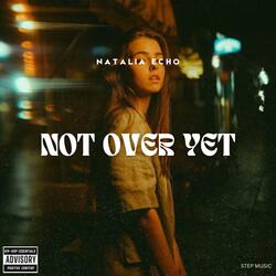 Not Over Yet