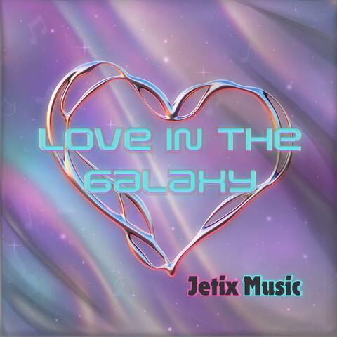 LOVE IN THE GALAXY