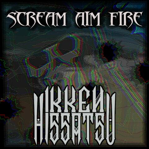 Scream Aim Fire