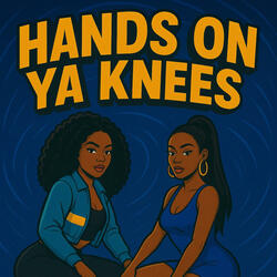 Hand On Ya Knees
