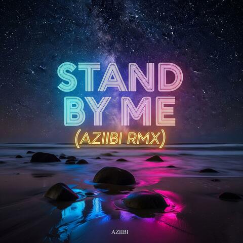 Stand By Me (AZIIBI RMX)