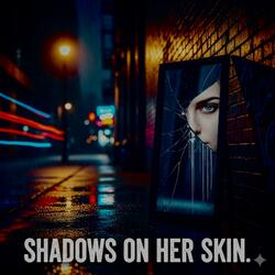 Shadows On Her Skin