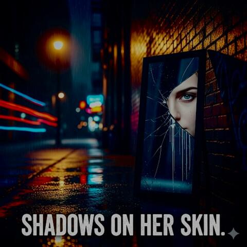 Shadows On Her Skin