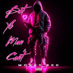 Bet Yo man Can't (feat. D Haze)