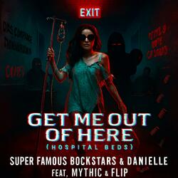 Get me out of here (Hospital beds) (feat. Danielle, Mythic & Flip)