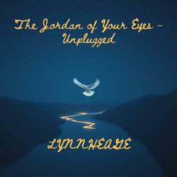 The Jordan of Your Eyes (Unplugged)