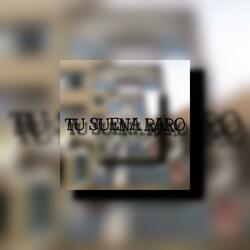 SUENA RARO