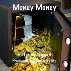 Money Money (feat. Trigga G)