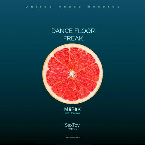 Dance Floor Freak (feat. Joaquin) [SaxToy Remix]