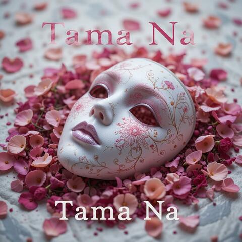 Tama Na!