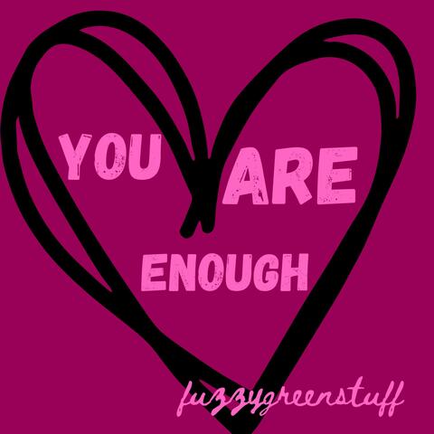 You Are Enough <33
