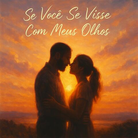 Se Você Se Visse Com Meus Olhos