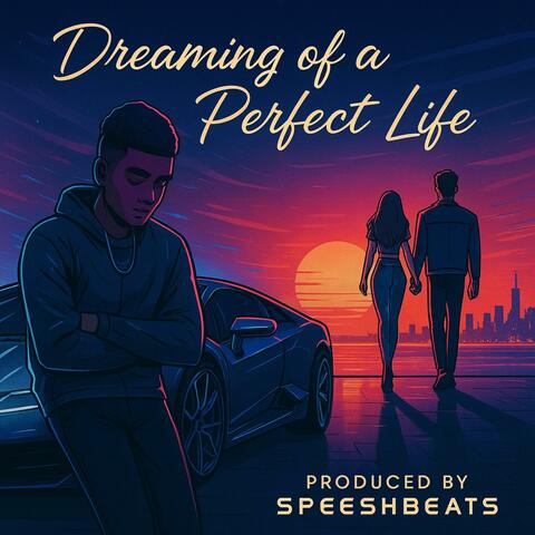 Dreaming Of A Perfect Life