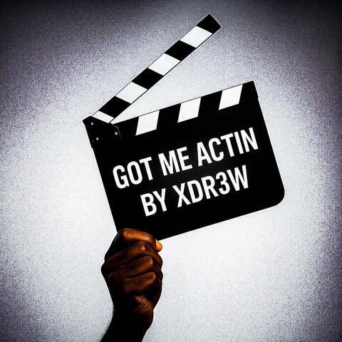 Got Me Actin