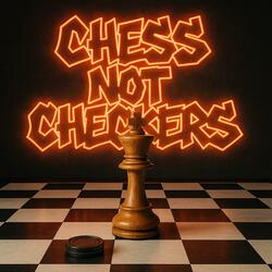 Chess Not Checkers