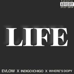 LIFE (feat. Indigo Ichigo & Where's Dopy)