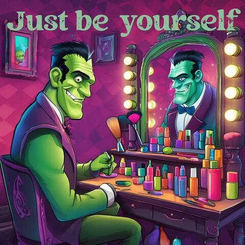 Just be yourself
