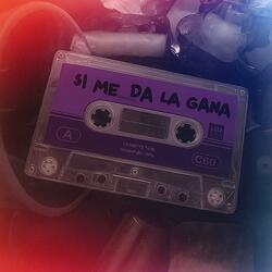 SI ME DA LA GANA