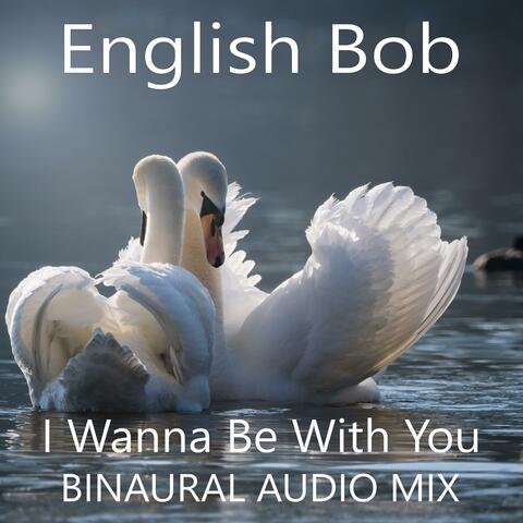 I Wanna Be With You