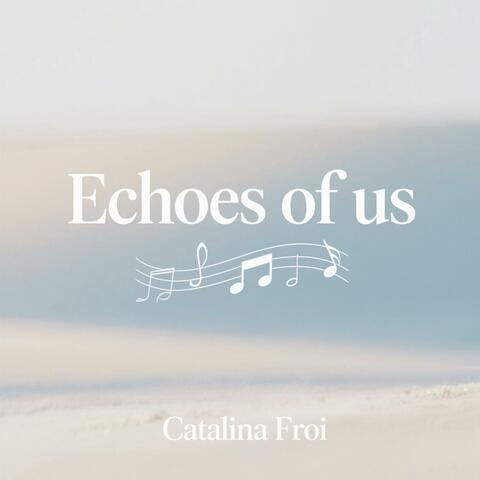 Echoes of us