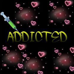 Addicted