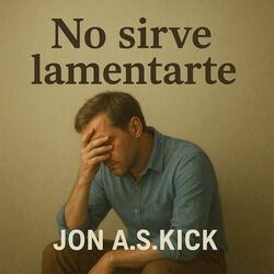 No sirve lamentarte