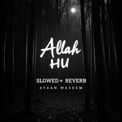 Allah Hu  (Slowed + Reverb)