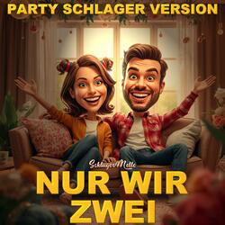 Nur Wir Zwei (Party Schlager Version)