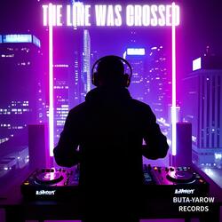 The Line Was Crossed (feat. TGS & DJ FOREST)