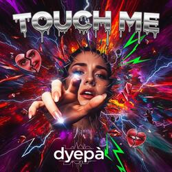 TOUCH ME