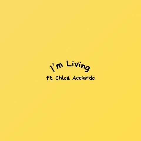 I'm Living (feat. Chloé Acciardo)
