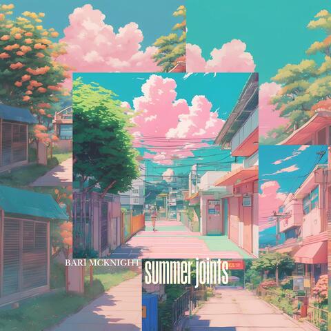 Summer Joints