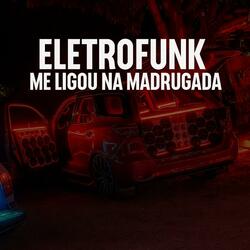 ELETROFUNK ME LIGOU NA MADRUGADA