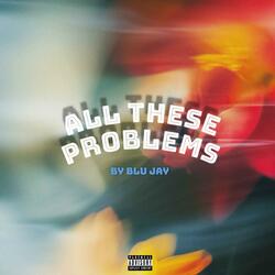 ALL THESE PROBLEMS