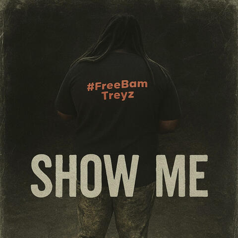 Show Me (feat. Bam Treyz)