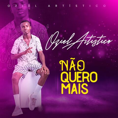 Não Quero Mais (feat. Oziel Artistico)