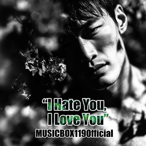 I hate you, I love you
