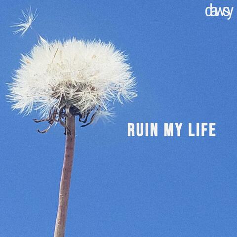 Ruin My Life