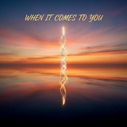 When it comes to you