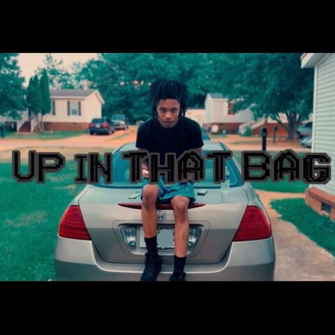 Up in that bag
