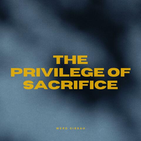 the privilege of sacrifice