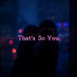 That's So You