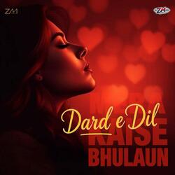 Dard e Dil Mera Kaise Bhulaun