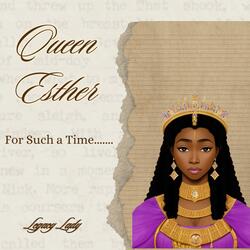 Queen Esther: For Such A Time....