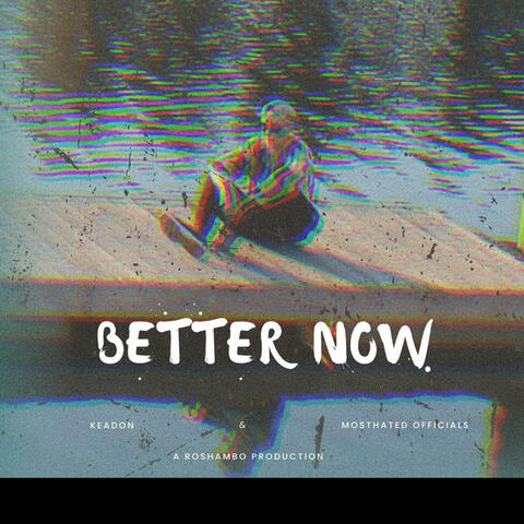 BETTER NOW (feat. Mosthatedofficials)