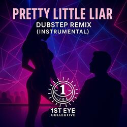 Pretty Little Liar (Dubstep Remix Instrumental)