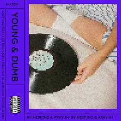 Young and Dumb (feat. Arayuh)