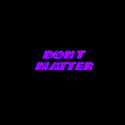 Don't Matter