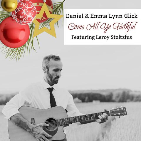 Come All Ye Faithful (feat. Leroy Stoltzfus)